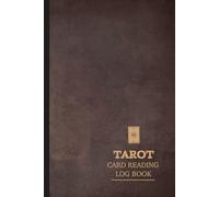 Tarot Card Reading Log Book: Tarot Reading Journal. Capture and Record Every Card. Ideal for Personal, and Business Use