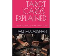 TAROT CARDS EXPLAINED: YES OR NO TO LOVE, WORK, MONEY, HEALTH