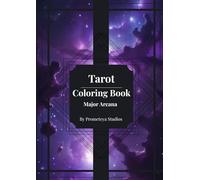 Tarot Coloring Book - Major Arcana: 22 Illustrated Cards with Upright & Reversed Meanings for Mindfulness and Creative Relaxation