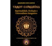 Tarot Conexões: Espiritualidade, Evolução E Universalismo Integrativo