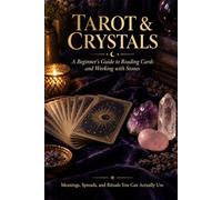 Tarot & Crystals: A Beginner's Guide to Reading Cards and Working with Stones
