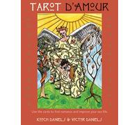 Tarot D'Amour: Find Love, Sex, and Romance in the Cards
