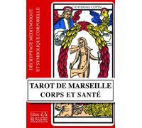 Tarot de Marseille - Corps et santé - Décryptage médiumnique et symbolique corporelle - Catherine Copin - Bussiere - broché - Essai