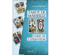 Tarot de Marseille - Guide de l'utilisateur Florian Parisse (Auteur)