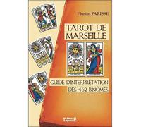 Tarot de Marseille - Guide d'interprétation des 462 binômes Guide d'interprétation des 462 binomes - Florian Parisse - Trajectoire Eds - broché - Guide