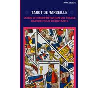 Tarot de Marseille : Guide d'interprétation du Tirage Rapide pour débutants