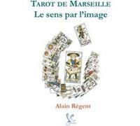 Tarot de Marseille le sens par l’image Régent Alain (Auteur)