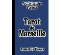 TAROT DE MARSEILLE Voyance Art Divinatoire Journal de Tirages: 50 Tirages de cartes Tarot en Croix - 15,2 X 22,9 cm - 104 pages - Répertoire - couverture souple