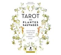 Tarot Des Plantes Sauvages - Initiations Végétales Pour S'éveiller À Soi