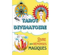Tarot divinatoire : Livre de réponses magiques: Ouvrez et vous saurez ! Véritable petit oracle