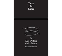 Tarot du Laozi Le Dao De Jing en 81 lames: Oracle du Tao Te King de Lao Tseu