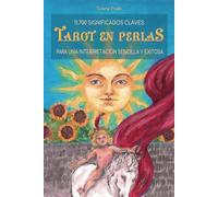 Tarot en Perlas: 11700 Significados Claves Para Una Interpretación Sencilla y Exitosa del Tarot Rider Waite Smith