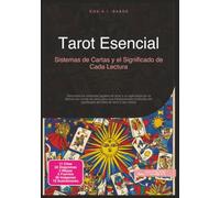 Tarot Esencial: Sistemas de Cartas y el Significado de Cada Lectura