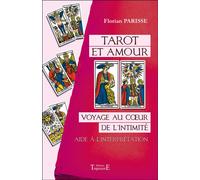 Tarot et amour - Voyage au coeur de l'intimité - Aide à l'interprétation - Florian Parisse - Trajectoire Eds - broché - Monographie