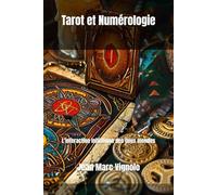 Tarot et Numérologie: L’interaction initiatique des deux mondes