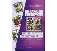 Tarot et travail - Les clés de votre vie professionnelle - Aide à l'interprétation - Florian Parisse - Trajectoire Eds - broché - Guide