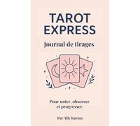 TAROT EXPRESS : Journal de tirages: Pour noter, analyser et comprendre ses tirages