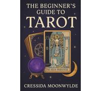 Tarot for Beginners: A Practical and Intuitive Guide to Reading Cards, Understanding Spreads, and Trusting Your Inner Wisdom
