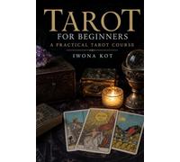Tarot for Beginners: A Practical Tarot Course