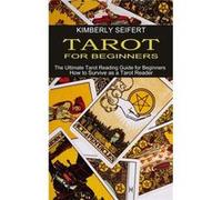 Tarot for Beginners The Ultimate Tarot Reading Guide for Beginners How to Survive as a Tarot Reader - Kimberly Seifert - Sharon Lohan - Livre en Anglais Kimberly SeifertKimberly Seifert (Auteur)