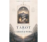 Tarot for Career & Work: A Practical Guide to Direction, Decisions, Workplace Dynamics, Leadership, and Meaningful Change