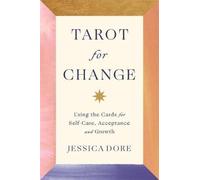 Tarot for Change: Using the Cards for Self-Care, Acceptance and Growth
