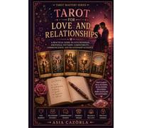 TAROT FOR LOVE AND RELATIONSHIPS: A Practical Guide to Love Readings, Emotional Patterns, Compatibility, Communication, and Relationship Guidance