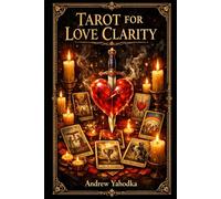 Tarot for Love Clarity: Understanding Relationships, Emotional Patterns, and the Truth Behind Confusion