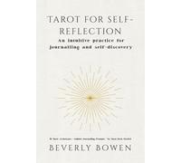 Tarot for Self-Reflection: An intuitive practice for journalling and self-discovery