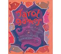 Tarot Games: 45 Playful Ways to Explore Tarot Cards Together