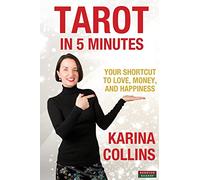 Tarot in 5 Minutes: Your Shortcut to Love, Money, and Happiness
