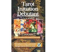 Tarot Initiation Débutant. Inclus : Les 22 arcanes majeurs à découper. Réaliser vore premier tirage tarot dès ce soir.: Méthode d'apprentissage du ... de tirage commentés, Technique de tirage.