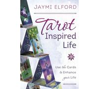 Tarot Inspired Life: Use the Cards to Enhance Your Life