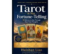 Tarot Is Not Fortune-Telling: 78 Mirrors to See Through Your True Thoughts