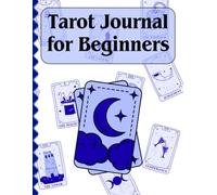 Tarot Journal for Beginners Notebook: Record Your Tarot Journey, Card Meanings, Spreads, and Intuition