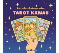 Tarot Kawaii - Livre de coloriage cartes: Arcanes majeurs et mineurs en version adorable, cute et cozy, pour adultes et jeunes