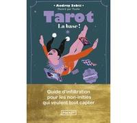 Tarot, la base ! - Guide d'infiltration pour les non-initiés qui veulent tout capter Audrey Sebti (Auteur), Youlie (Illustration)