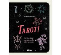 Tarot ! - Le livre idéal pour apprendre à lire les cartes