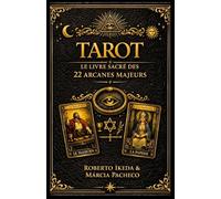 Tarot : Le Livre sacré des 22 Arcanes majeurs