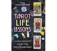 Julia GordonBramer – Tarot Life Lessons : Living Wisdom from the Major Arcana
