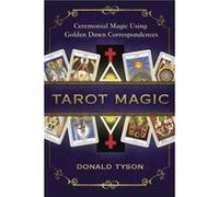 Tarot Magic Ceremonial Magic Using Golden Dawn Correspondences by Donald Tyson Inconnu (Auteur)