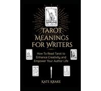 Tarot Meanings For Writers: How to Read Tarot to Enhance Creativity and Empower Your Author Life