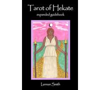 Tarot of Hekate: An Expanded Guidebook for Spiritual Insights and Intuitive