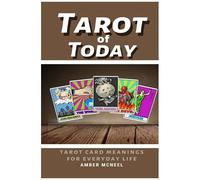 Tarot Of Today: Tarot Meanings For Everyday Life