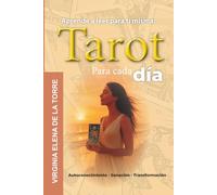 TAROT PARA CADA DÍA: Aprende a leer el tarot para ti misma