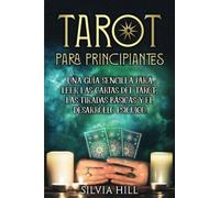Tarot para principiantes: Una guía sencilla para leer las cartas del tarot, las tiradas básicas y el desarrollo psíquico