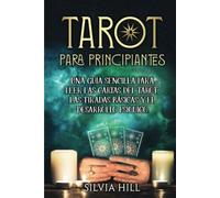 Tarot para principiantes: Una guía sencilla para leer las cartas del tarot, las tiradas básicas y el desarrollo psíquico