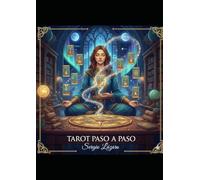 Tarot Paso a Paso: Método para Leer e Integrar la Baraja Completa: Desde los Fundamentos a la Lectura Terapéutica: Dominando los 78 Arcanos, la Numerología y las Tiradas Avanzadas para la Guía