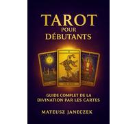 Tarot pour débutants - Guide complet de la divination par les cartes