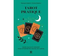 Tarot pratique: Guide facile et concret pour interpréter toutes les cartes